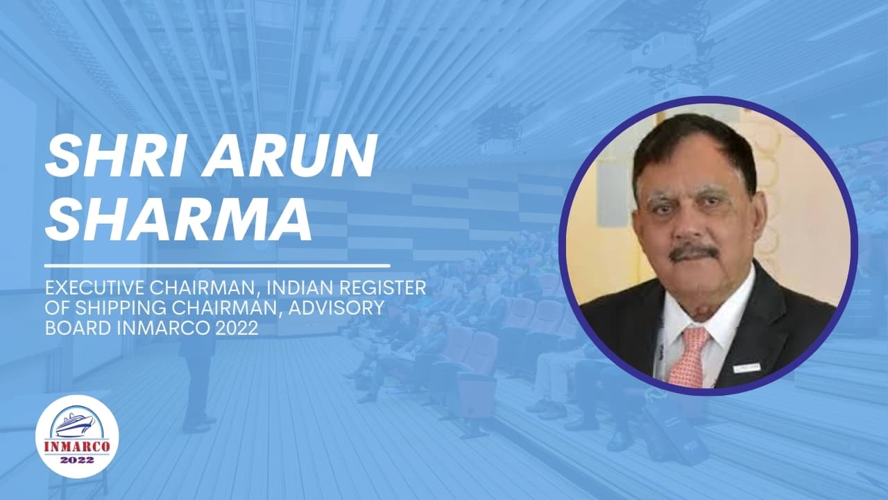Shri Arun Sharma Executive Chairman, Indian Register of Shipping Chairman, Advisory Board INMARCO 2022 promotional video thumbnail