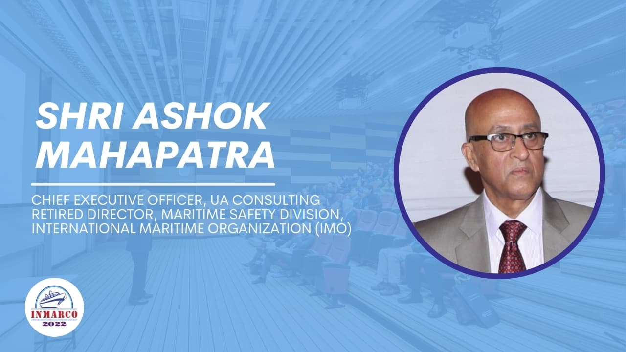 Shri Ashok Mahapatra Chief Executive Officer, UA Consulting Retired Director, Maritime Safety Division, International Maritime Organization (IMO) promotional video thumbnail